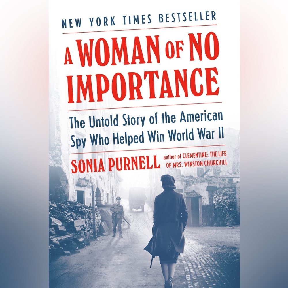 “A Woman of No Importance” by Sonia Purnell